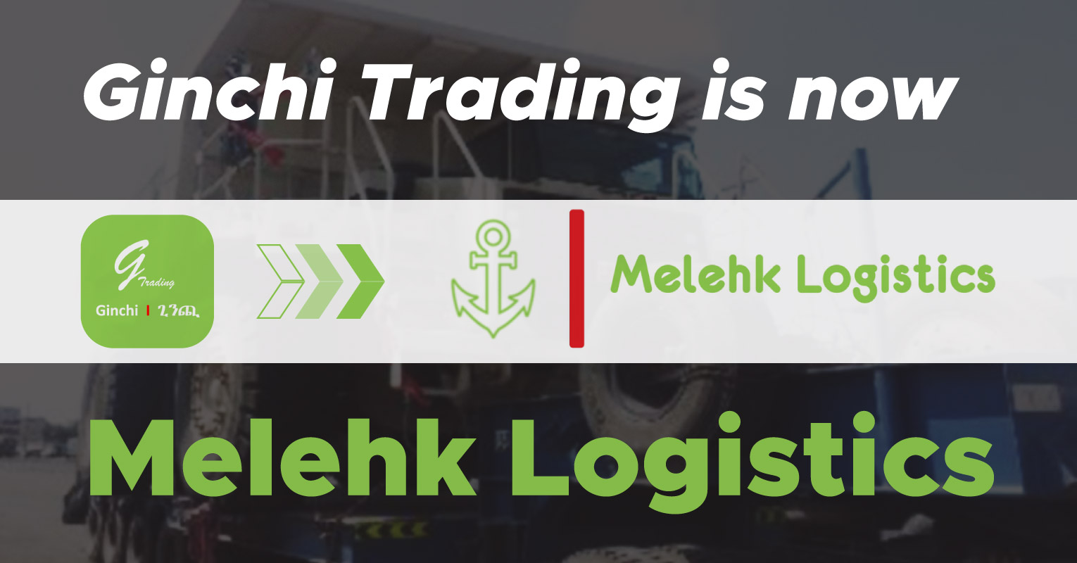 CLC Projects member Ginchi Trading representing Ethiopia is now Melehk Logistics